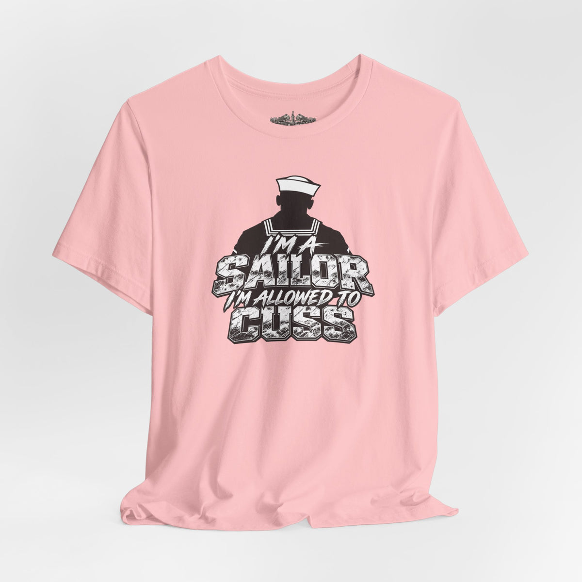 “I’m a Sailor, I’m Allowed to Cuss” T-Shirt