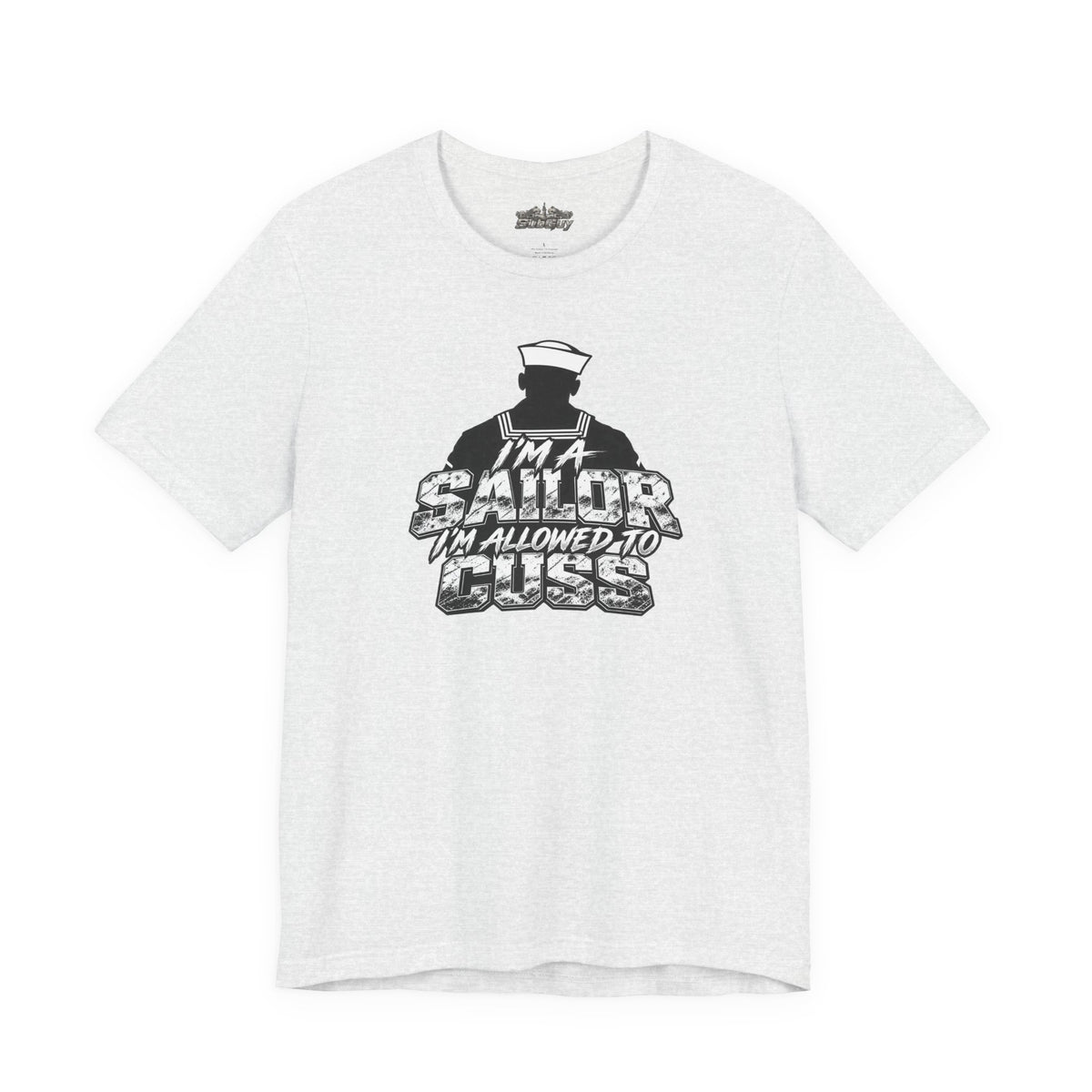 “I’m a Sailor, I’m Allowed to Cuss” T-Shirt