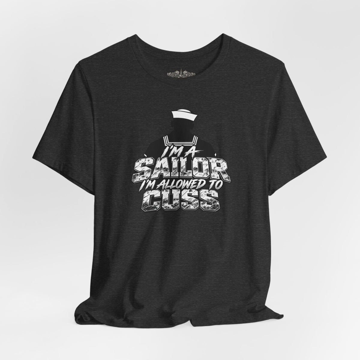 “I’m a Sailor, I’m Allowed to Cuss” T-Shirt
