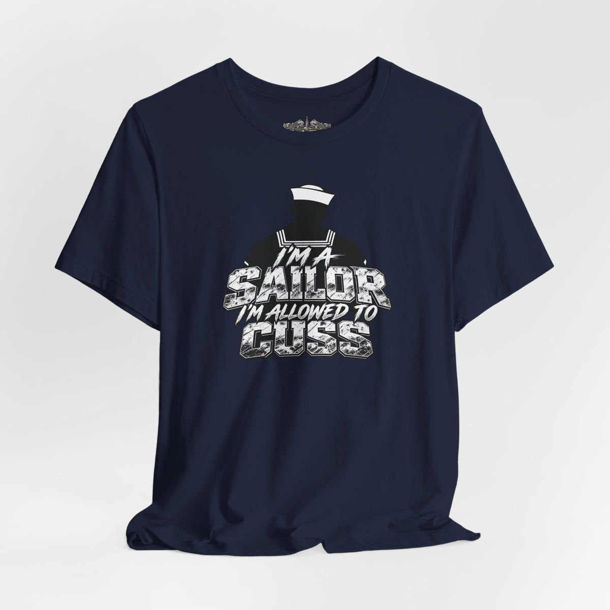 “I’m a Sailor, I’m Allowed to Cuss” T-Shirt