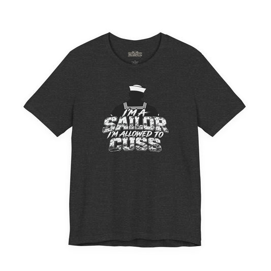 “I’m a Sailor, I’m Allowed to Cuss” T-Shirt