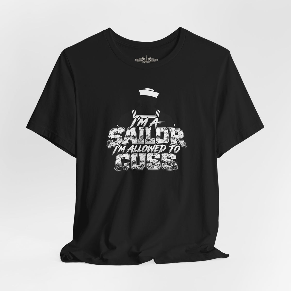 “I’m a Sailor, I’m Allowed to Cuss” T-Shirt