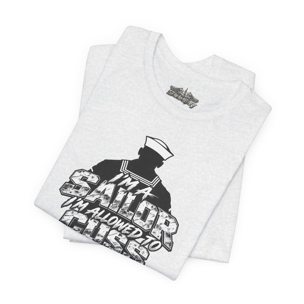 “I’m a Sailor, I’m Allowed to Cuss” T-Shirt