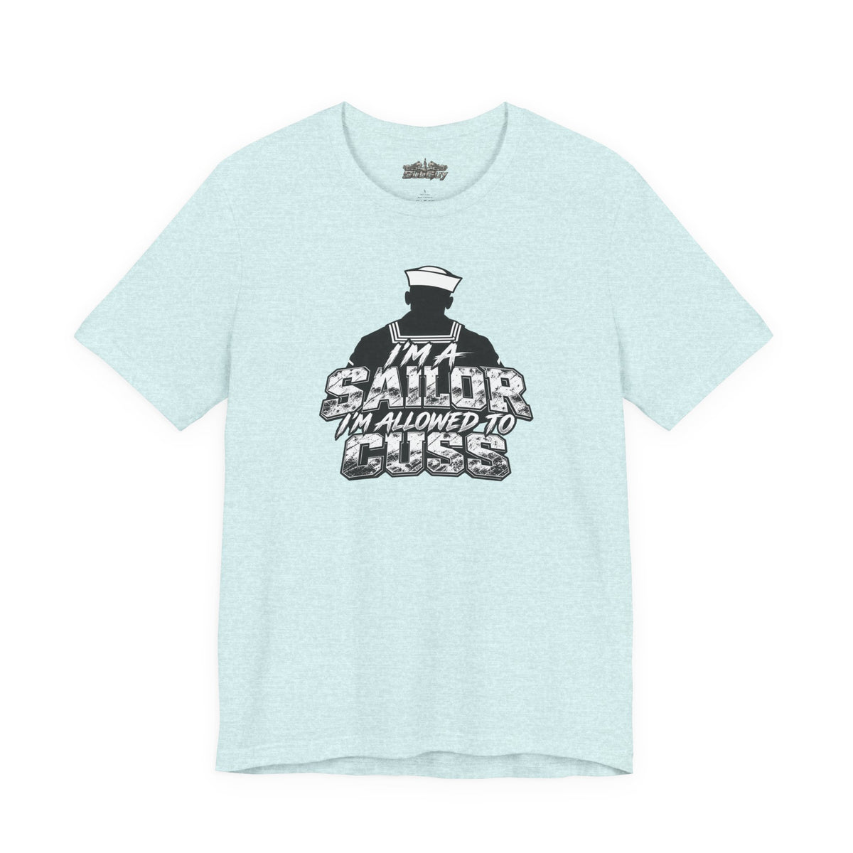 “I’m a Sailor, I’m Allowed to Cuss” T-Shirt