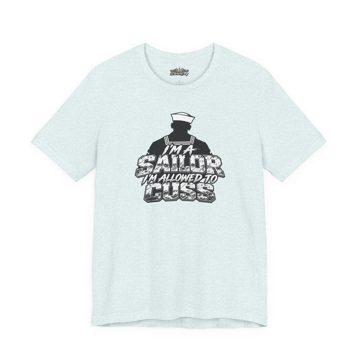 “I’m a Sailor, I’m Allowed to Cuss” T-Shirt